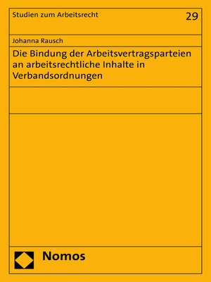 cover image of Die Bindung der Arbeitsvertragsparteien an arbeitsrechtliche Inhalte in Verbandsordnungen